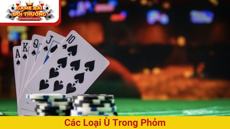 các loại ù trong Phỏm