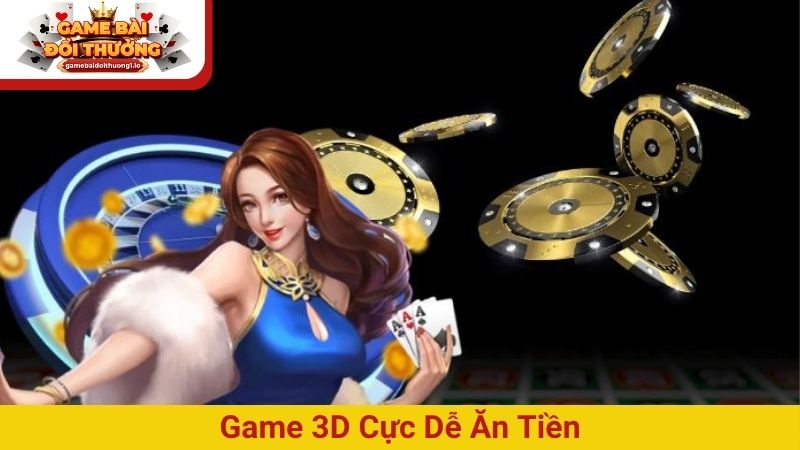 Game 3D cực dễ ăn tiền