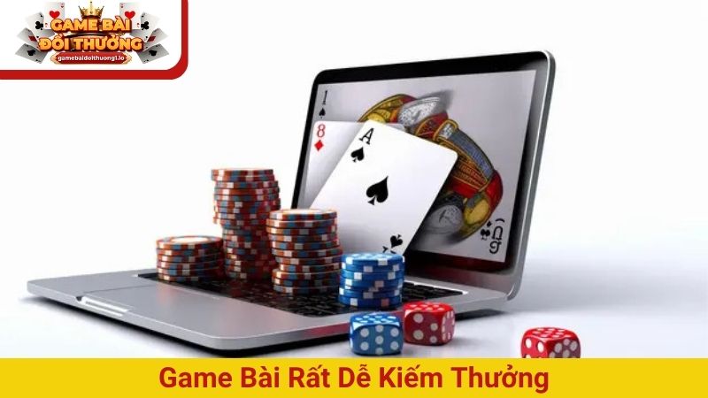 Game bài rất dễ kiếm thưởng