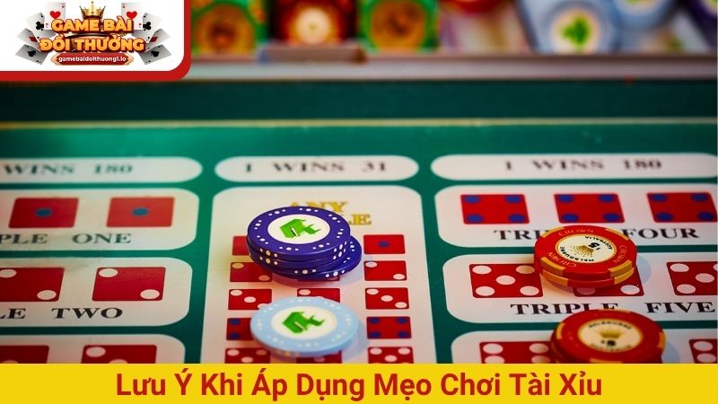Lưu ý khi áp dụng mẹo chơi Tài Xỉu tại trang game