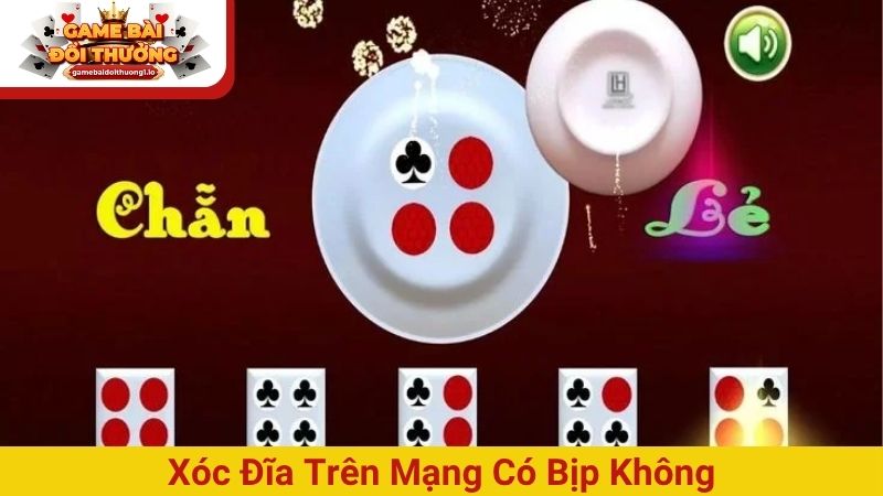 xóc đĩa trên mạng có bịp không